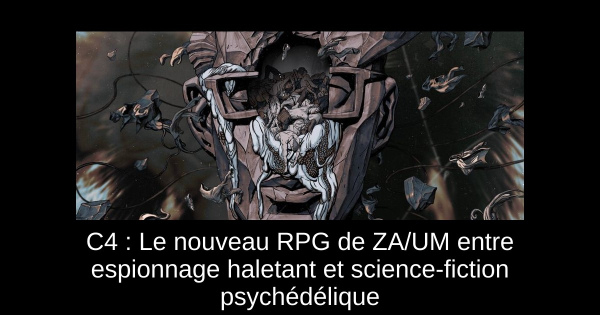 C4 : Le nouveau RPG de ZA/UM entre espionnage haletant et science-fiction psychédélique