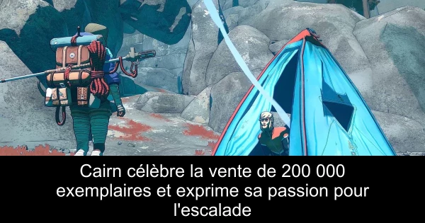 Cairn célèbre la vente de 200 000 exemplaires et exprime sa passion pour l'escalade