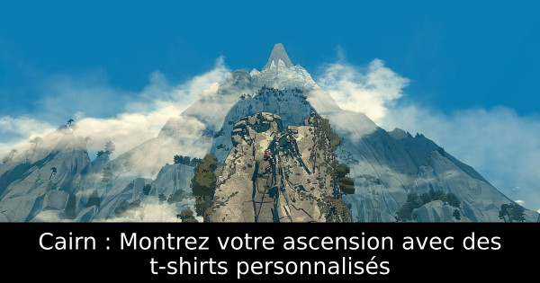 Cairn : Montrez votre ascension avec des t-shirts personnalisés