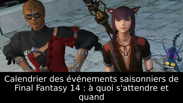 Calendrier des événements saisonniers de Final Fantasy 14 : à quoi s'attendre et quand