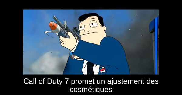 Call of Duty 7 promet un ajustement des cosmétiques