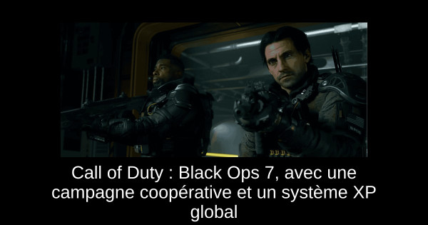 Call of Duty : Black Ops 7, avec une campagne coopérative et un système XP global