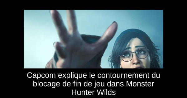 Capcom explique le contournement du blocage de fin de jeu dans Monster Hunter Wilds
