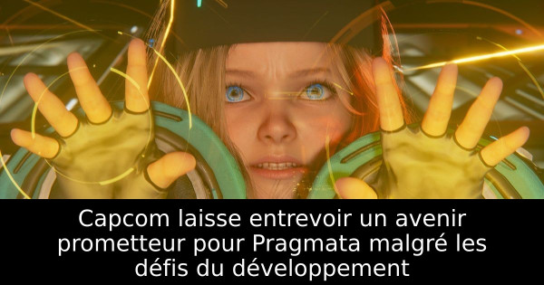 Capcom laisse entrevoir un avenir prometteur pour Pragmata malgré les défis du développement