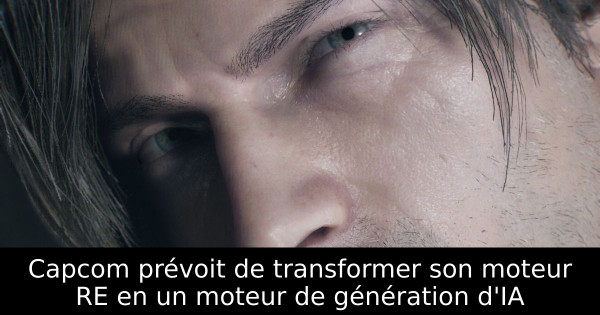 Capcom prévoit de transformer son moteur RE en un moteur de génération d'IA