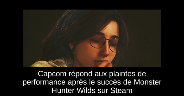 Capcom répond aux plaintes de performance après le succès de Monster Hunter Wilds sur Steam