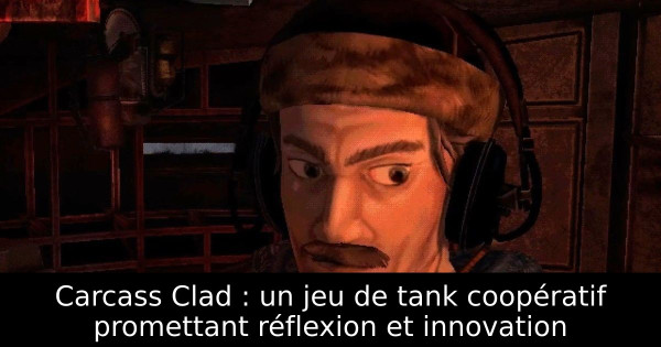 Carcass Clad : un jeu de tank coopératif promettant réflexion et innovation