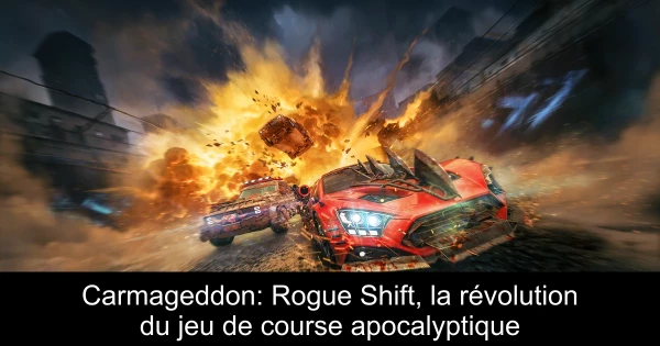Carmageddon: Rogue Shift, la révolution du jeu de course apocalyptique