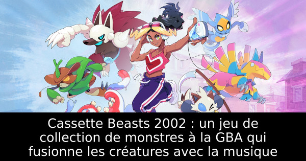 Cassette Beasts 2002 : un jeu de collection de monstres à la GBA qui fusionne les créatures avec la musique