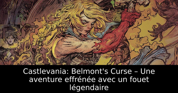 Castlevania: Belmont's Curse – Une aventure effrénée avec un fouet légendaire