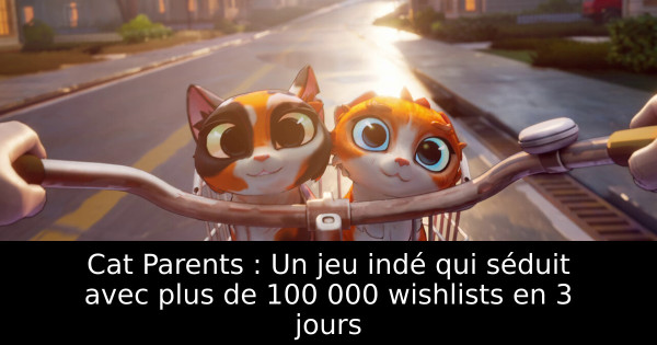 Cat Parents : Un jeu indé qui séduit avec plus de 100 000 wishlists en 3 jours