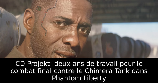 CD Projekt: deux ans de travail pour le combat final contre le Chimera Tank dans Phantom Liberty