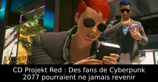 CD Projekt Red : Des fans de Cyberpunk 2077 pourraient ne jamais revenir