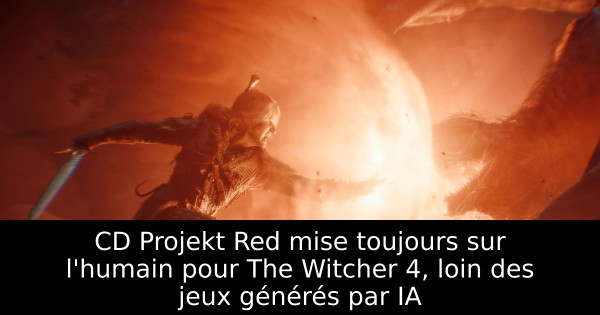 CD Projekt Red mise toujours sur l'humain pour The Witcher 4, loin des jeux générés par IA