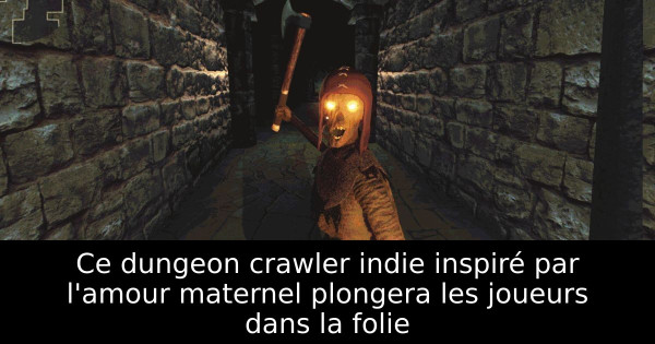 Ce dungeon crawler indie inspiré par l'amour maternel plongera les joueurs dans la folie