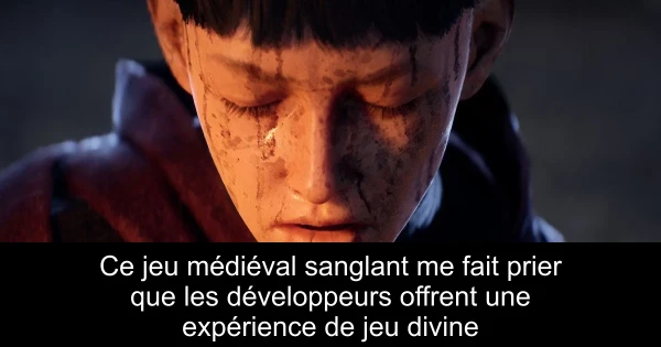 Ce jeu médiéval sanglant me fait prier que les développeurs offrent une expérience de jeu divine