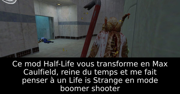 Ce mod Half-Life vous transforme en Max Caulfield, reine du temps et me fait penser à un Life is Strange en mode boomer shooter