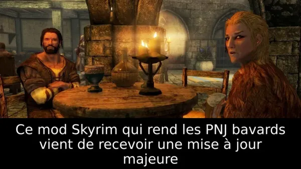Ce mod Skyrim qui rend les PNJ bavards vient de recevoir une mise à jour majeure