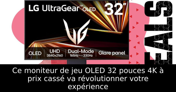 Ce moniteur de jeu OLED 32 pouces 4K à prix cassé va révolutionner votre expérience