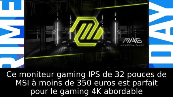 Ce moniteur gaming IPS de 32 pouces de MSI à moins de 350 euros est parfait pour le gaming 4K abordable