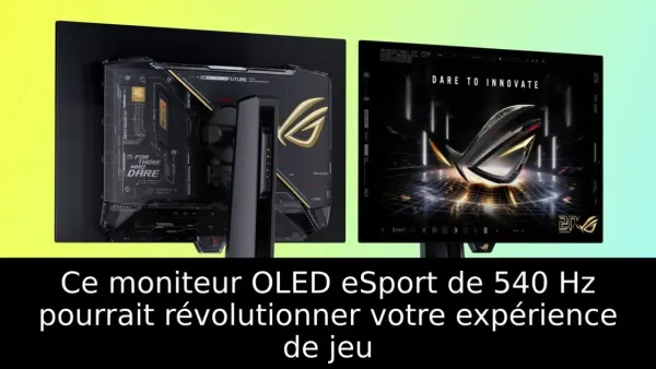 Ce moniteur OLED eSport de 540 Hz pourrait révolutionner votre expérience de jeu
