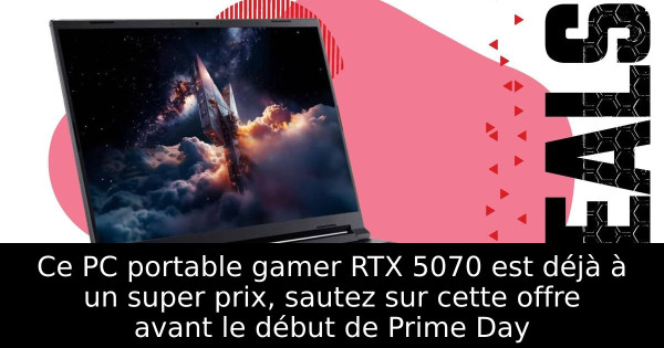 Ce PC portable gamer RTX 5070 est déjà à un super prix, sautez sur cette offre avant le début de Prime Day
