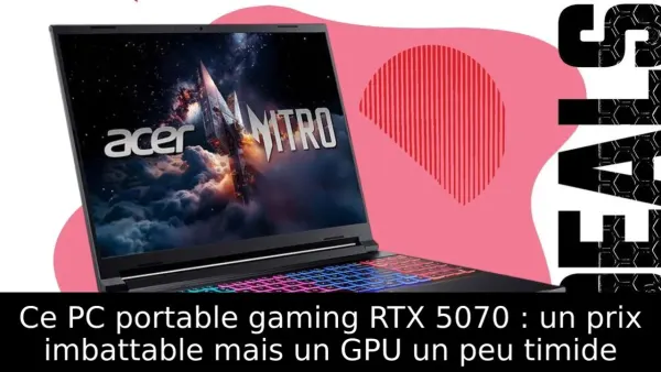 Ce PC portable gaming RTX 5070 : un prix imbattable mais un GPU un peu timide