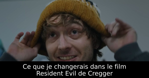 Ce que je changerais dans le film Resident Evil de Cregger