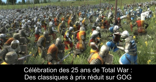 Célébration des 25 ans de Total War : Des classiques à prix réduit sur GOG