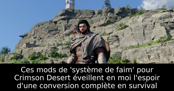 Ces mods de 'système de faim' pour Crimson Desert éveillent en moi l'espoir d'une conversion complète en survival