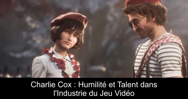 Charlie Cox : Humilité et Talent dans l'Industrie du Jeu Vidéo