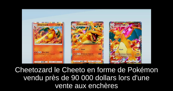 Cheetozard le Cheeto en forme de Pokémon vendu près de 90 000 dollars lors d'une vente aux enchères