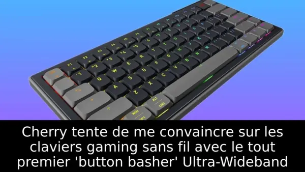 Cherry tente de me convaincre sur les claviers gaming sans fil avec le tout premier 'button basher' Ultra-Wideband