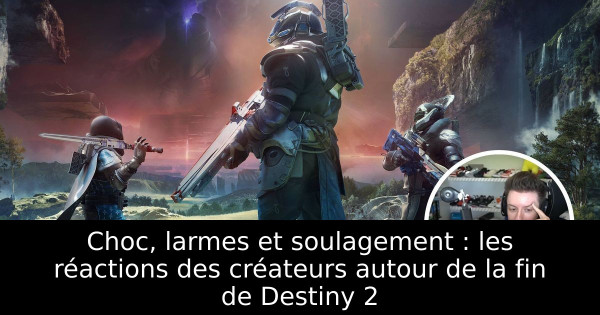 Choc, larmes et soulagement : les réactions des créateurs autour de la fin de Destiny 2