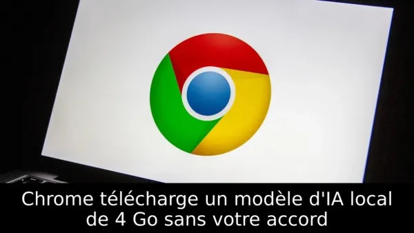 Chrome télécharge un modèle d'IA local de 4 Go sans votre accord