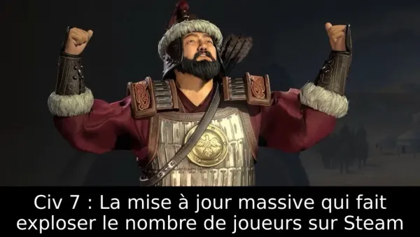 Civ 7 : La mise à jour massive qui fait exploser le nombre de joueurs sur Steam