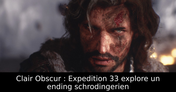 Clair Obscur : Expedition 33 explore un ending schrodingerien