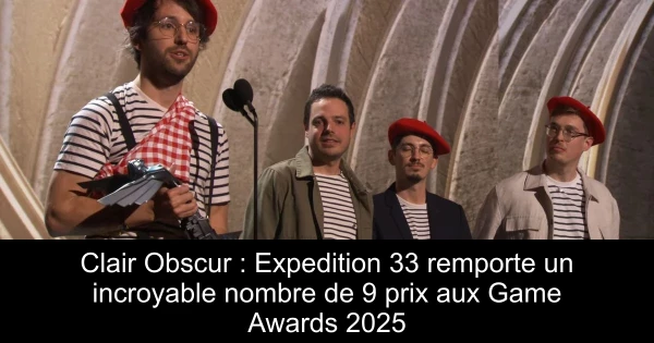 Clair Obscur : Expedition 33 remporte un incroyable nombre de 9 prix aux Game Awards 2025