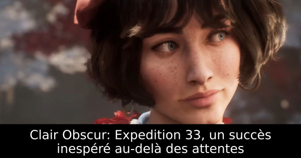 Clair Obscur: Expedition 33, un succès inespéré au-delà des attentes