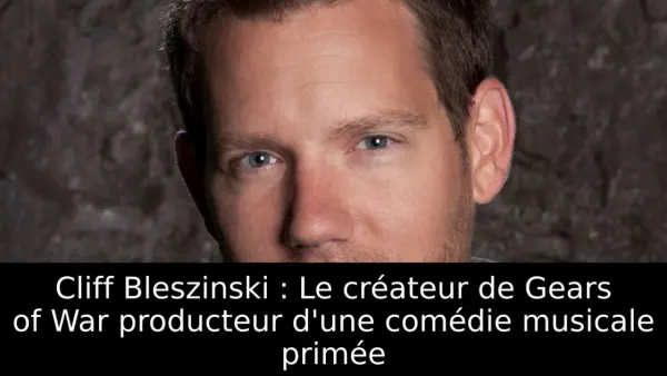 Cliff Bleszinski : Le créateur de Gears of War producteur d'une comédie musicale primée