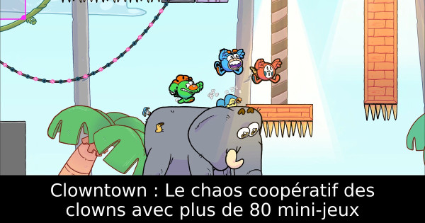 Clowntown : Le chaos coopératif des clowns avec plus de 80 mini-jeux