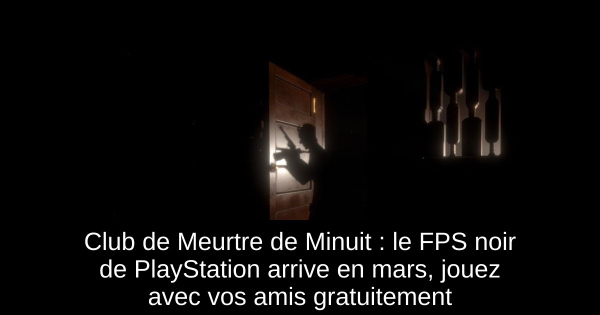 Club de Meurtre de Minuit : le FPS noir de PlayStation arrive en mars, jouez avec vos amis gratuitement