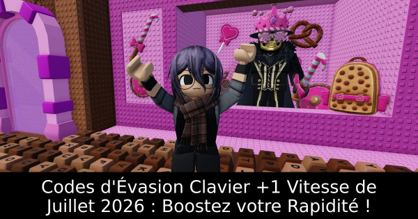 Codes d'Évasion Clavier +1 Vitesse de Juillet 2026 : Boostez votre Rapidité !