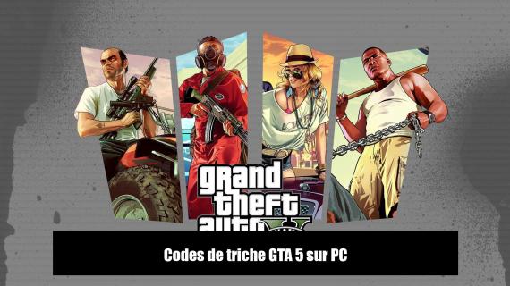 GTA 5 : Tous les codes de triche PC pour s'amuser sans limite GTA 5 : Tous les codes de triche PC pour s'amuser sans limite
