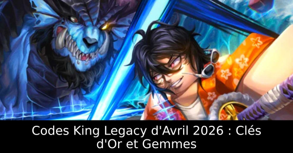 Codes King Legacy d'Avril 2026 : Clés d'Or et Gemmes
