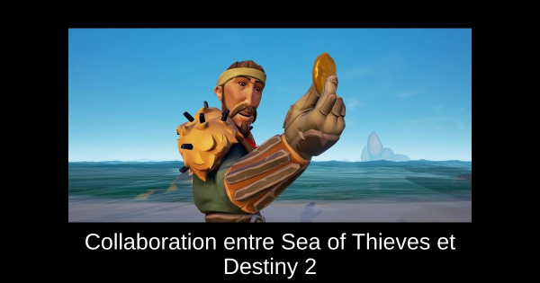 Collaboration entre Sea of Thieves et Destiny 2