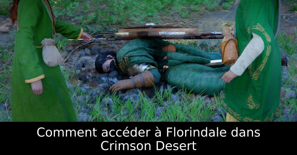 Comment accéder à Florindale dans Crimson Desert