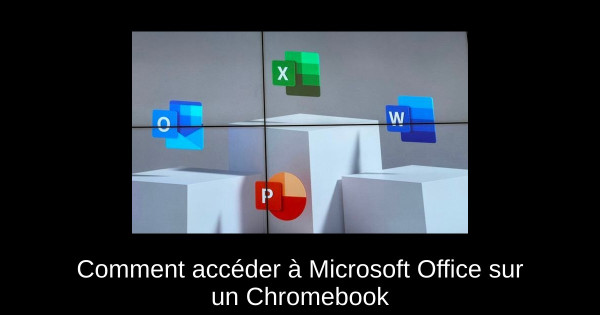 Comment accéder à Microsoft Office sur un Chromebook
