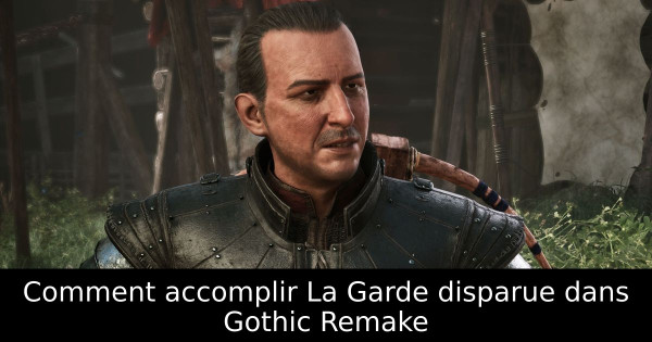 Comment accomplir La Garde disparue dans Gothic Remake