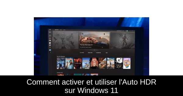 Comment activer et utiliser l'Auto HDR sur Windows 11
